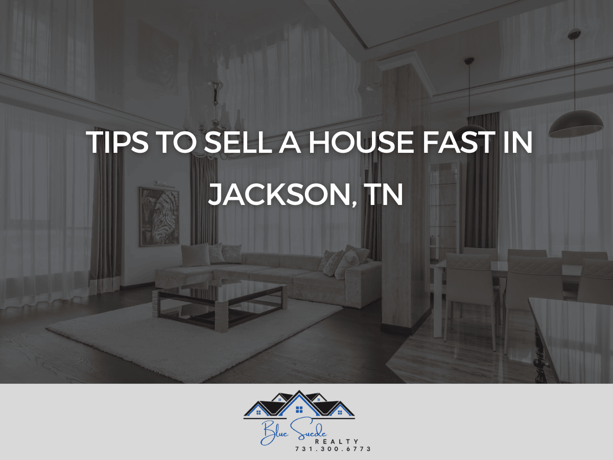 Tips to Sell a House Fast in Jackson, TN